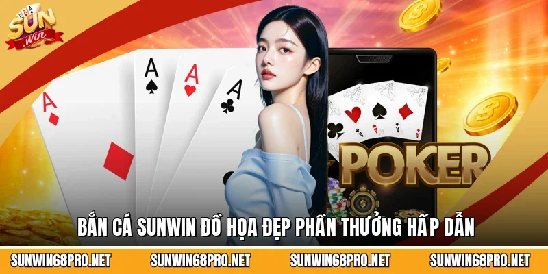 Sunwin 22 Sunwin Bắn cá Sunwin đồ họa đẹp phần thưởng hấp dẫn